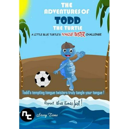 Kids Book: The Adventures of Todd the Turtle: A Little Blue Turtle's Tongue Twister Challenge