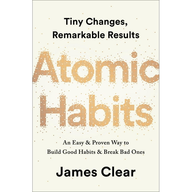 Atomic Habits : An Easy & Proven Way to Build Good Habits & Break Bad Ones