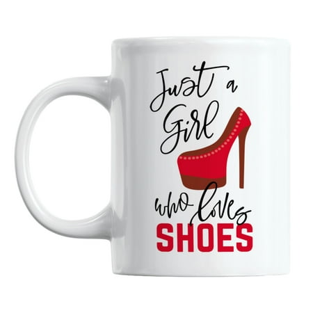 Just a Girl Who Loves Shoes feat. Stiletto Heel Ceramic Coffee & Tea Mug (11oz)