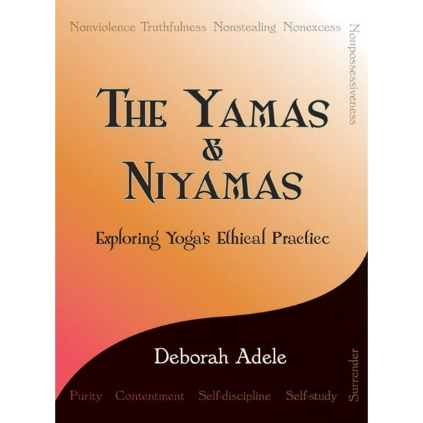 The Yamas & Niyamas : Exploring Yoga's Ethical Practice