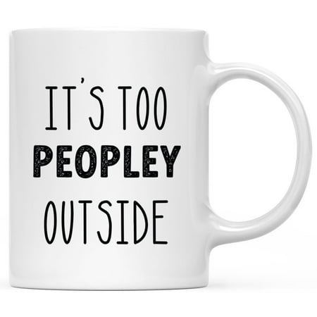 Andaz Press 11oz Ceramic Coffee Mug - It s Too Peopley Outside Funny Coffee Mugs for Women & Men Gifts 1-Pack
Andaz Press 11oz Ceramic Coffee Mug - It s Too Peopley Outside Funny Coffee Mugs for Women & Men Gifts 1-Pack