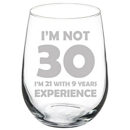 Wine Glass Goblet Funny 30th Birthday I m Not 30 I m 21 With 9 Years Experience (17 oz Stemless)
Wine Glass Goblet Funny 30th Birthday I m Not 30 I m 21 With 9 Years Experience (17 oz Stemless)