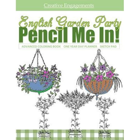 English Garden Party Advanced Coloring Book One Year Day Planner Sketch Pad: Flowers, Animals in an English Garden; Adult Coloring Books Stress Reliev