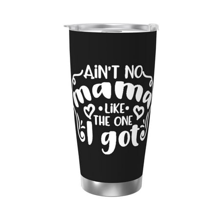 Ain T No Mama Like The One I Got 20 Oz Water Bottle Insulated Tumblers Stainless Steel Cups Double Wall Tumbler with Lid
Ain T No Mama Like The One I Got 20 Oz Water Bottle Insulated Tumblers Stainless Steel Cups Double Wall Tumbler with Lid