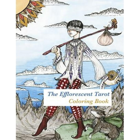 The Efflorescent Tarot Coloring Book: An Adult Coloring Book Featuring Original Artwork of the 78 Tarot Cards
