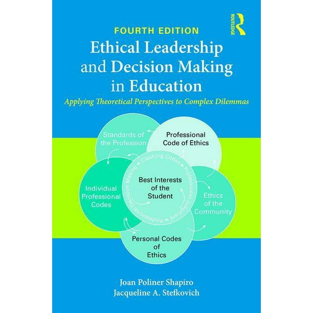 Ethical Leadership and Decision Making in Education: Applying Theoretical Perspectives to Complex Dilemmas (Paperback)