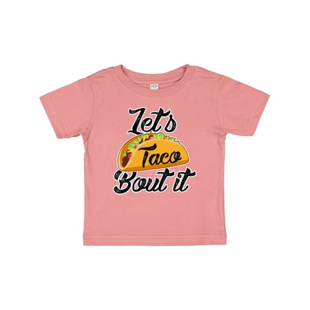 Inktastic Lets Taco Bout It Gift Baby Boy or Baby Girl T-Shirt