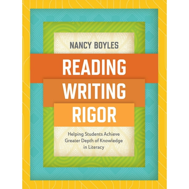 Reading, Writing, and Rigor: Helping Students Achieve Greater Depth of Knowledge in Literacy (Paperback)