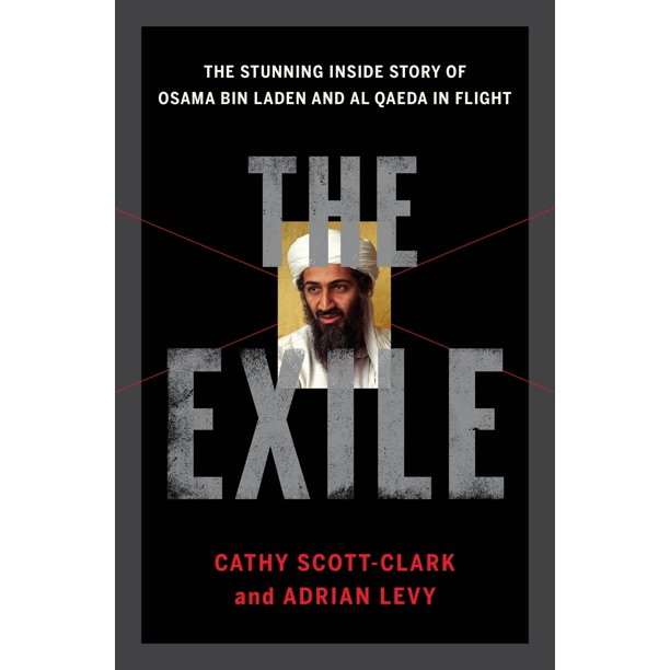 The Exile : The Stunning Inside Story of Osama bin Laden and Al Qaeda in Flight