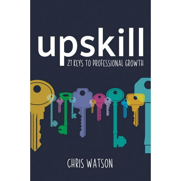 Upskill: 21 Keys to Professional Growth (Paperback)