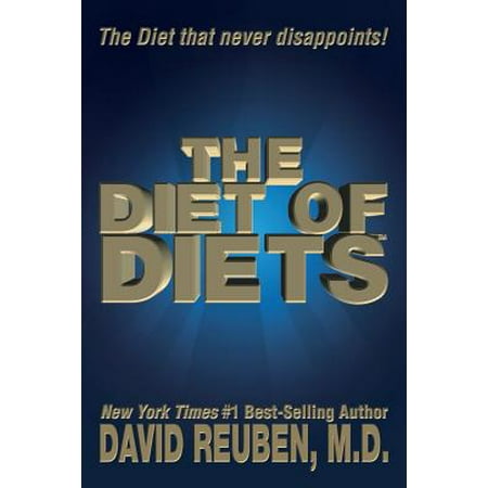 The Diet of Diets: The Diet That Never Disappoints!