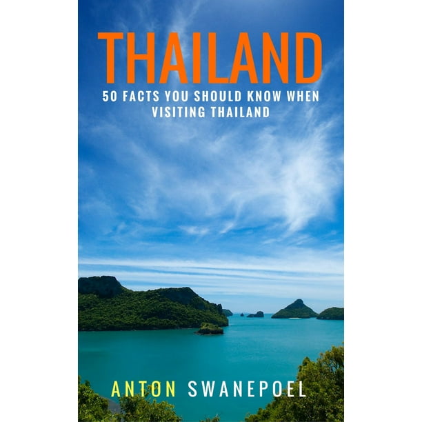 Thailand: 50 Facts You Should Know When Visiting Thailand - eBook