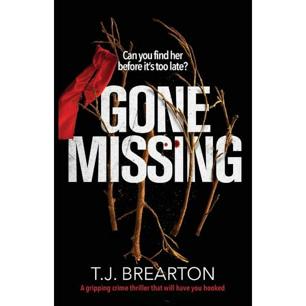Gone Missing : A Gripping Crime Thriller That Will Have You Hooked