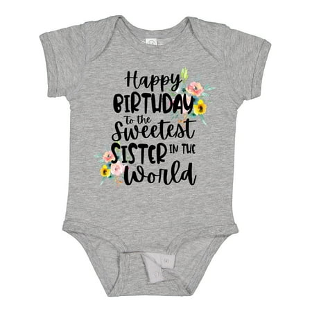 Inktastic Happy Birthday to the Sweetest Sister in the World Gift Baby Girl Bodysuit