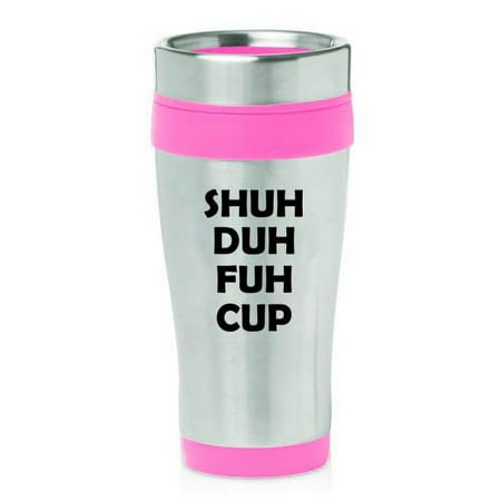 16oz Insulated Stainless Steel Travel Mug Coffee Mug Tumbler Shuh Duh Fuh Cup (Pink)
16oz Insulated Stainless Steel Travel Mug Coffee Mug Tumbler Shuh Duh Fuh Cup (Pink)