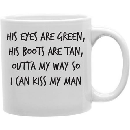 

Imaginarium Goods CMG11-IGC-OUTTA3 His Eyes Are Green His Boots Are Tan - Outta My Way So I Can Kiss My Man 11 oz Ceramic Coffee Mug