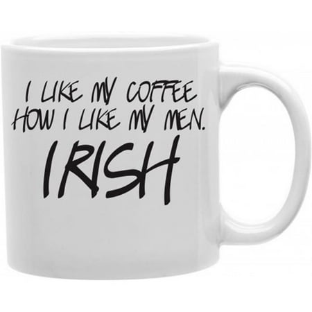 

Imaginarium Goods CMG11-IGC-COFMEN I Like My Coffee How I Like My Men Irish 11 oz Ceramic Coffee Mug