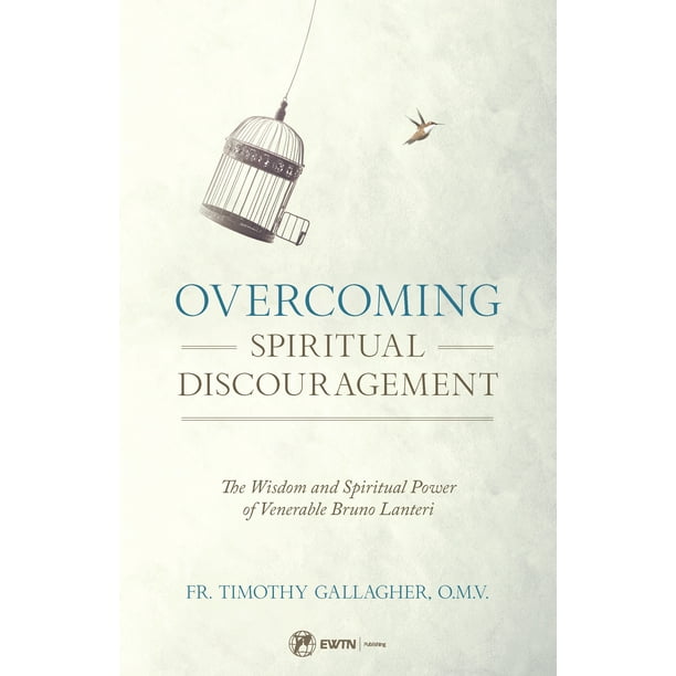 Overcoming Spiritual Discouragement: The Spiritual Teachings of Venerable Bruno Lanteri (Paperback)