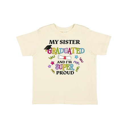 Inktastic My Sister Graduated and I m Super Proud Gift Toddler Boy or Toddler Girl T-Shirt