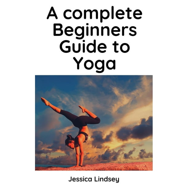 A Complete Beginners Guide to Yoga - eBook