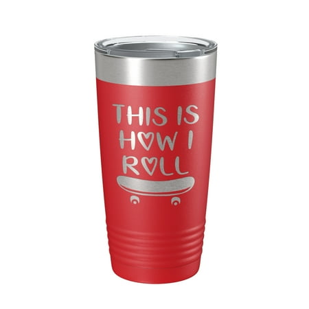 Skateboarding Tumbler This Is How I Roll Travel Mug Gift Insulated Laser Engraved Coffee Cup Skater 20 oz Red
Skateboarding Tumbler This Is How I Roll Travel Mug Gift Insulated Laser Engraved Coffee Cup Skater 20 oz Red