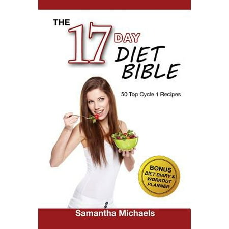 17 Day Diet Bible: The Ultimate Cheat Sheet & 50 Top Cycle 1 Recipes (with Diet Diary & Workout Planner)