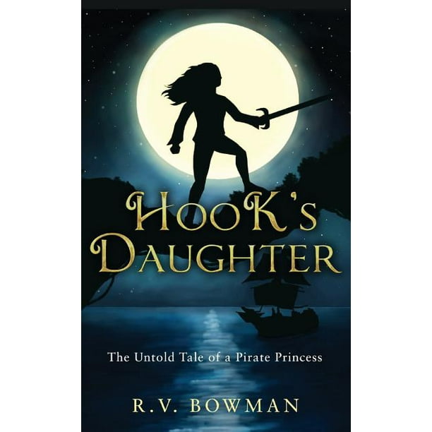 Pirate Princess Chronicles: Hook's Daughter : The Untold Tale of a Pirate Princess (Series #1) (Paperback)