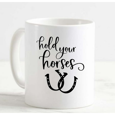 Coffee Mug Hold Your Horses Funny Horseshoes White Cup Funny Gifts for work office him her
Coffee Mug Hold Your Horses Funny Horseshoes White Cup Funny Gifts for work office him her