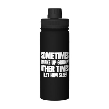 I Wake Up Grumpy 18 Oz Water Bottles Insulated Water Bottle Stainless Steel Thermos with Flip Lid
I Wake Up Grumpy 18 Oz Water Bottles Insulated Water Bottle Stainless Steel Thermos with Flip Lid