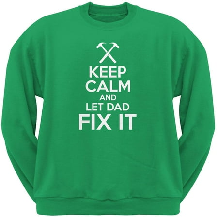 Father's Day - Keep Calm And Let Dad Fix It Irish Green Adult Sweatshirt - Large