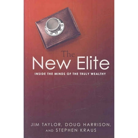 The New Elite: Inside the Minds of the Truly Wealthy