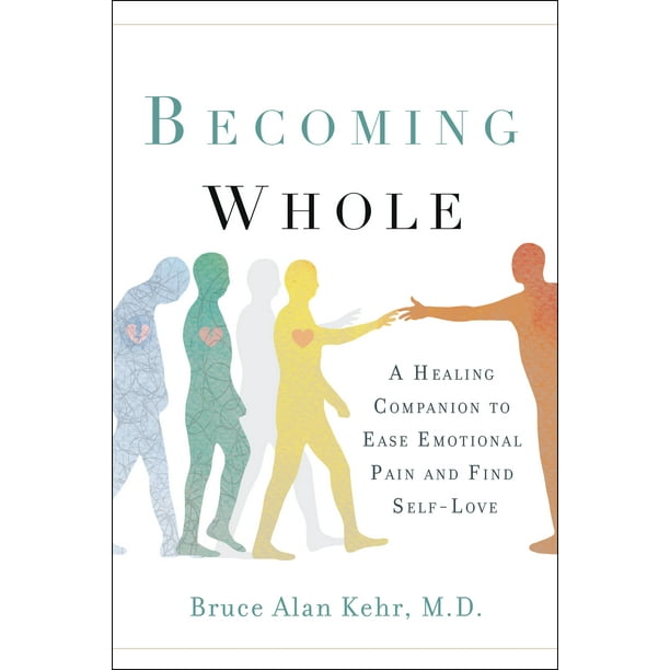 Becoming Whole : A Healing Companion to Ease Emotional Pain and Find Self-Love
