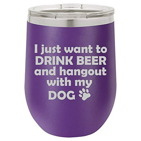 

12 oz Double Wall Vacuum Insulated Stainless Steel Stemless Wine Tumbler Glass Coffee Travel Mug With Lid I Just Want To Drink Beer And Hang Out With My Dog (Purple)