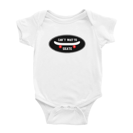 Can t Wait to Skate Skateboard Funny Newborn Clothes Boy Girl Unisex