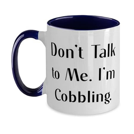 New Cobbling Gifts Don t Talk to Me. I m Cobbling Birthday Two Tone 11oz Mug For Cobbling
New Cobbling Gifts Don t Talk to Me. I m Cobbling Birthday Two Tone 11oz Mug For Cobbling