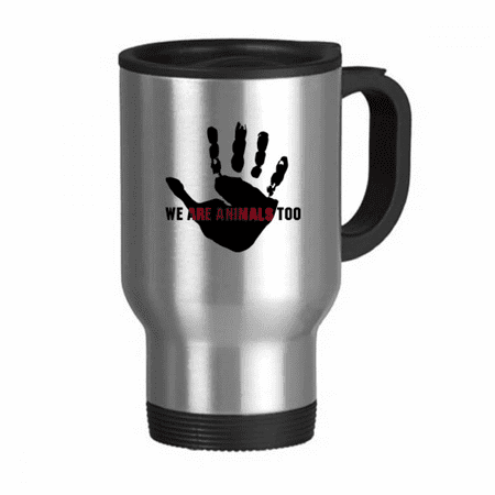We Are Animals Too Protect Earth Travel Mug Flip Lid Stainless Steel Cup Car Tumbler Thermos
We Are Animals Too Protect Earth Travel Mug Flip Lid Stainless Steel Cup Car Tumbler Thermos
