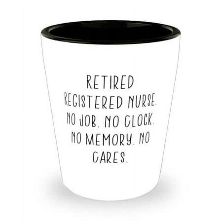 Retired Registered Nurse. No Job. No Clock. No Memory. Registered nurse Shot Glass Love Registered nurse Ceramic Cup For Men Women
Retired Registered Nurse. No Job. No Clock. No Memory. Registered nurse Shot Glass Love Registered nurse Ceramic Cup For Men Women