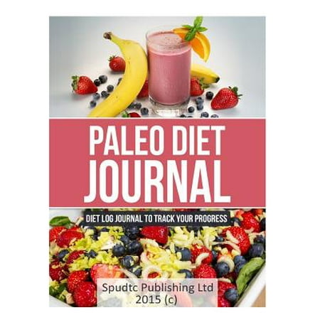 Paleo Diet Journal: Diet Log Journal to Track Your Progress