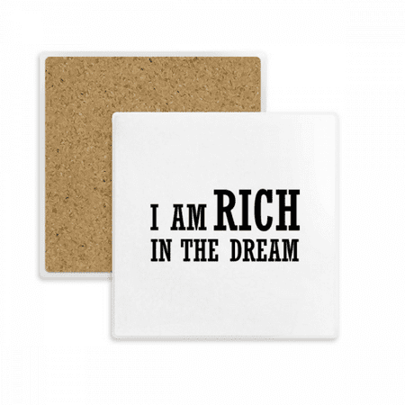 I Am Rich In The Dream Square Coaster Cup Mat Mug Subplate Holder Insulation Stone
I Am Rich In The Dream Square Coaster Cup Mat Mug Subplate Holder Insulation Stone