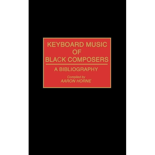 Music Reference Collection: Keyboard Music of Black Composers: A Bibliography (Hardcover)