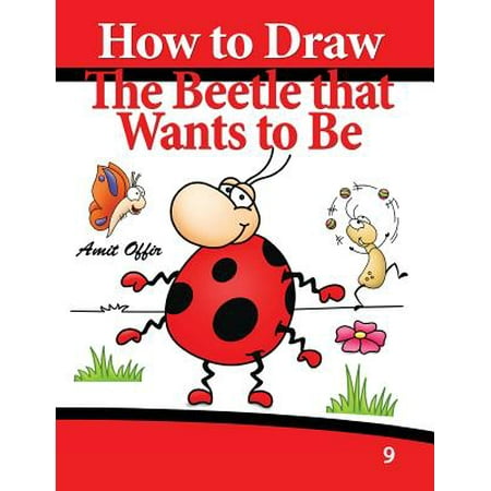 How to Draw the Beetle That Wants to Be: Drawing Book for Kids and Adults