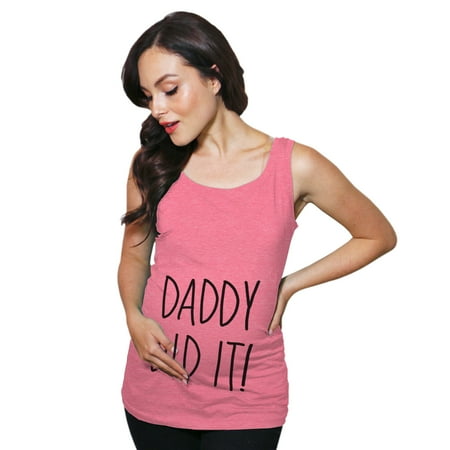 Maternity Tank Top Daddy Did It Funny Pregnancy Tank (Heather Pink) - M