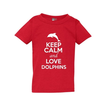 Keep Calm And Love Dolphins Fish Ocean Animal Lover Toddler Kids T-Shirt Tee