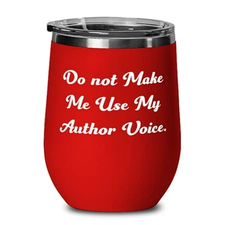 Author For Coworkers Do not Make Me Use My Author Voice Unique Author Wine Glass Stainless Steel Wine Tumbler From Boss
Author For Coworkers Do not Make Me Use My Author Voice Unique Author Wine Glass Stainless Steel Wine Tumbler From Boss