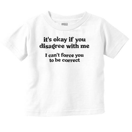 Funny Can t Force You To Be Correct Toddler Boy Girl T Shirt Infant Toddler Brisco Brands 12M
Funny Can t Force You To Be Correct Toddler Boy Girl T Shirt Infant Toddler Brisco Brands 12M