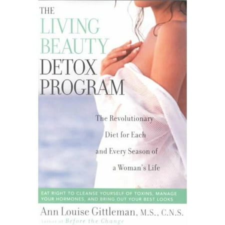 The Living Beauty Detox Program: The Revolutionary Diet for Each and
Every Season of a Woman's Life