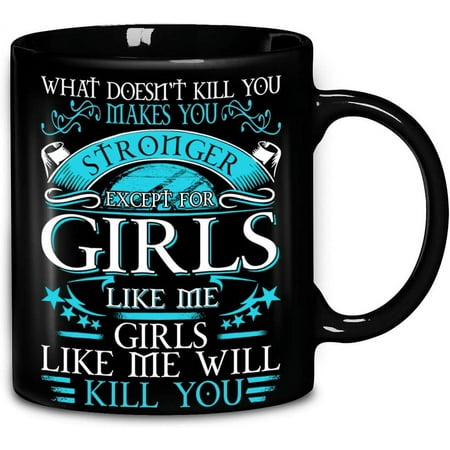 Novelty Ceramic Coffee Mug What Doesn t Kill You Makes You Stronger Except For Girls Like Me Will Kill You Funny Mug Anniversary Gifts Tea Cups Home Decor 11 Oz-Black
Novelty Ceramic Coffee Mug What Doesn t Kill You Makes You Stronger Except For Girls Like Me Will Kill You Funny Mug Anniversary Gifts Tea Cups Home Decor 11 Oz-Black