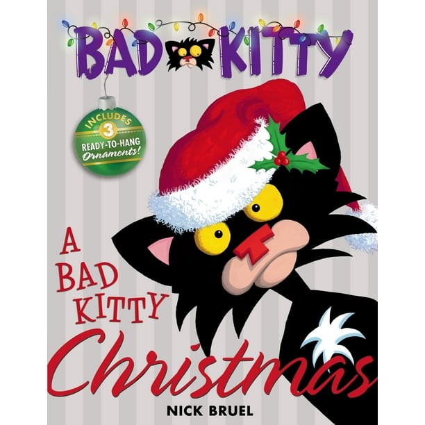 A Bad Kitty Christmas : Includes Three Ready-to-Hang Ornaments!