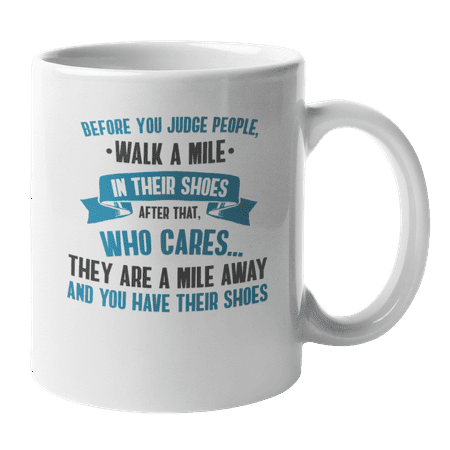 Walk a Mile Funny Joke Quotes Coffee & Tea Mug Cup for Men & Women (11oz)