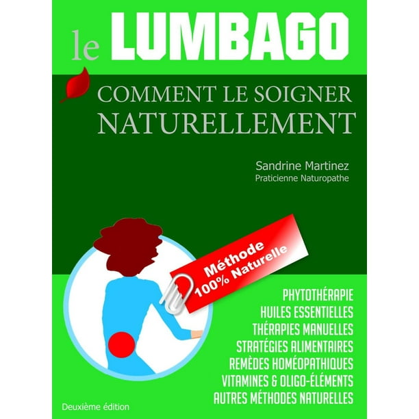 le Lumbago : Comment le Soigner Naturellement Méthode 100% Naturellement - eBook